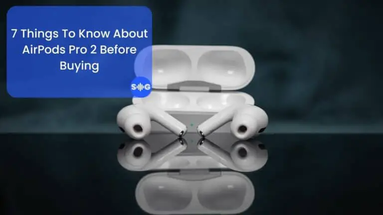 7 Things To Know About AirPods Pro 2 Before Buying