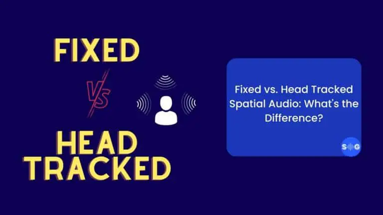 Fixed vs. Head Tracked Spatial Audio: What’s the Difference?