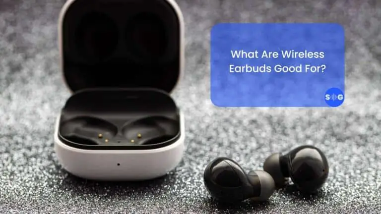 What Are Wireless Earbuds Good For? (Explained For Beginners)