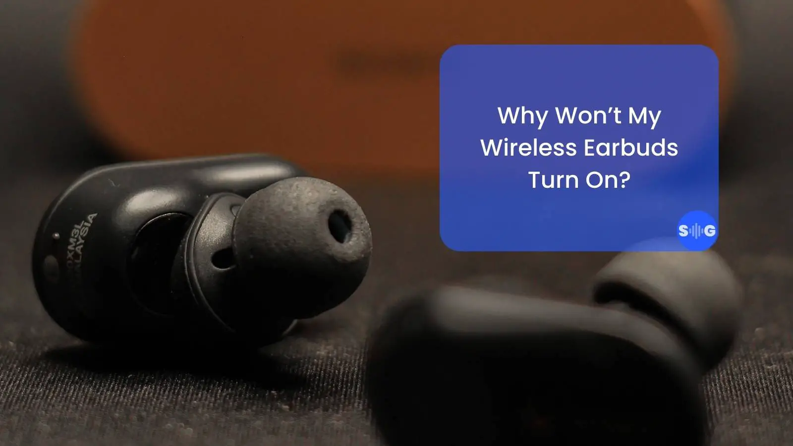 Why Won’t My Wireless Earbuds Turn On -soundgulf.com