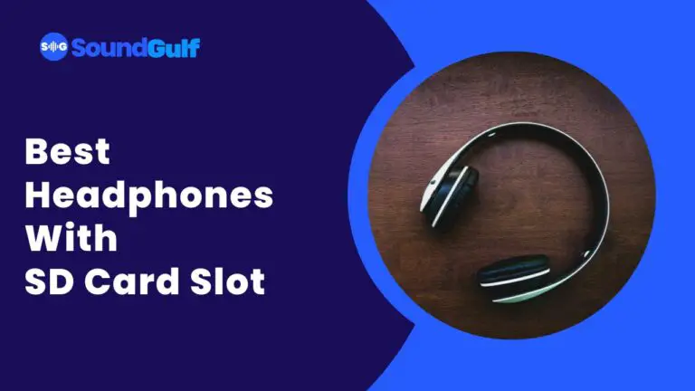 5 Best Headphones with SD Card Slot [Definitive List 2023]
