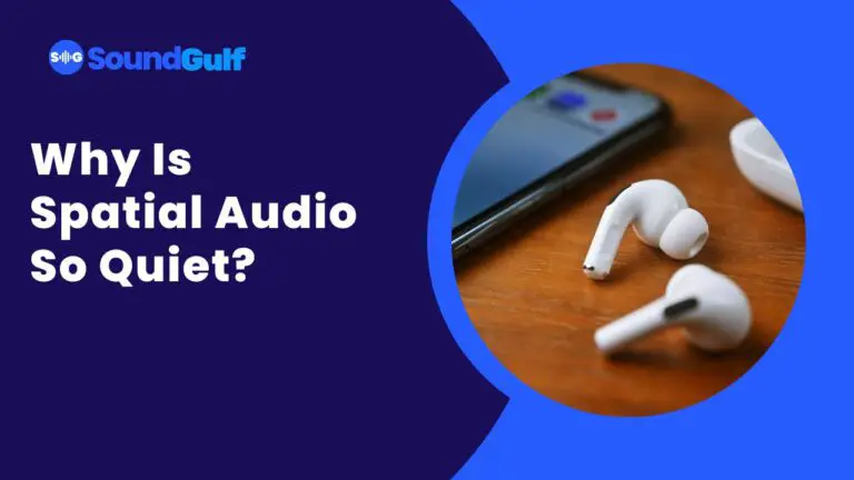 Why Is Spatial Audio So Quiet? (Solved)